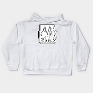 Imma Blank Canvas [shadow] Kids Hoodie